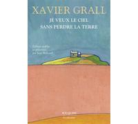 Je veux le ciel sans perdre la terre - Xavier Grall - Bouquins Editions - broché - Roman