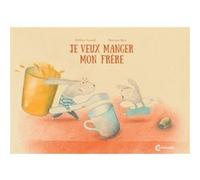 Je veux manger mon frère Hélène Gaudy (Auteur), Simone Rea (Illustration)