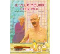 Je veux mourir chez moi - Hugues Bourgeois - Libra Diffusio - broché - Bande dessinée