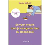 Je veux mourir, mais je mangerais bien du tteokbokki Conversations avec ma psy - Julie Blanc - Leduc S. - broché - Guide