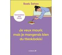 Je veux mourir, mais je mangerais bien du tteokbokki Julie Blanc (Traduction), Baek Sehee (Auteur)