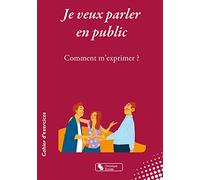 Je veux parler en public: Comment m'exprimer ?