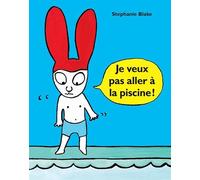 Je veux pas aller à la piscine ! - Stephanie Blake - Ecole Des Loisirs - broché - Album jeunesse dès 3 ans