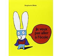 JE VEUX PAS ALLER A L'ECOLE