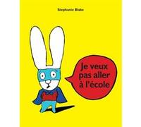Je veux pas aller à l'école Stephanie Blake (Auteur)