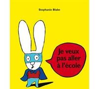 JE VEUX PAS ALLER A L'ECOLE