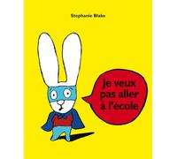 Je veux pas aller à l'école - Stephanie Blake - Ecole Des Loisirs - relié - Album jeunesse dès 3 ans