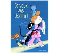 Claire Pisarra – Je veux pas dormir ! – Texte tendre pour aider les enfants à s'endormir – Cartonné