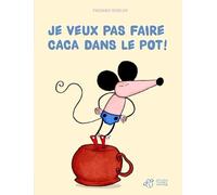 Je veux pas faire caca dans le pot!