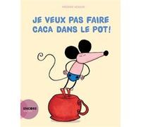 Je veux pas faire caca dans le pot Frédéric Kessler (Auteur)