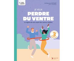 Je veux perdre du ventre: Le régime du soir, espoir des ventres rebelles