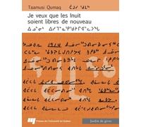 Je Veux Que Les Inuit Soient Libres De Nouveau - Autobiographie (1914-1993) Edition Bilingue Français-Inuktitut