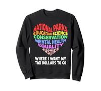 Je Veux Que Mes Impôts Soutiennent Les Parcs Nationaux Sweatshirt