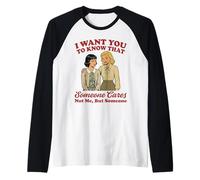 Je Veux Que tu saches Que Quelqu'un ne se Soucie Pas de Moi mais de Quelqu'un Manche Raglan