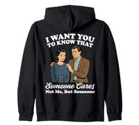 Je Veux Que tu saches Que Quelqu'un ne se Soucie Pas de Moi mais de Quelqu'un Sweat à Capuche