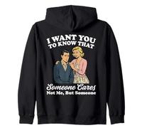 Je Veux Que tu saches Que Quelqu'un ne se Soucie Pas de Moi mais de Quelqu'un Sweat à Capuche