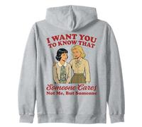 Je Veux Que tu saches Que Quelqu'un ne se Soucie Pas de Moi mais de Quelqu'un Sweat à Capuche