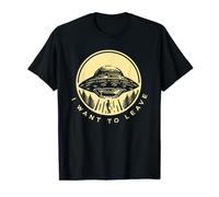 Je veux quitter Funny Alien UFO Extrêmement Alien Lover T-Shirt