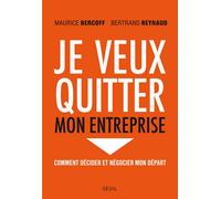 Je veux quitter mon entreprise Comment décider et négocier mon départ - Maurice A. Bercoff - Seuil - broché - Guide