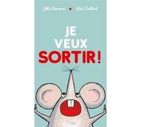 Je veux sortir Gilles Bizouerne (Auteur), Rémi Saillard (Illustration)