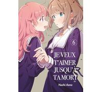 Je veux t'aimer jusqu'à ta mort - Tome 06
