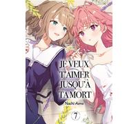 Je veux t'aimer jusqu'à ta mort - Tome 07