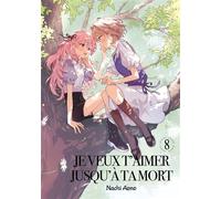 Je veux t'aimer jusqu'à ta mort - Tome 08 - Nachi Aono - Meian - Poche - Manga