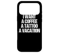 Je Veux Un CAFÉ, Un Tatouage ET des Vacances Design Coque pour iPhone 17 Pro Max
