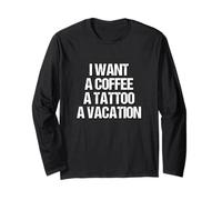 Je Veux Un CAFÉ, Un Tatouage ET des Vacances Design Manche Longue