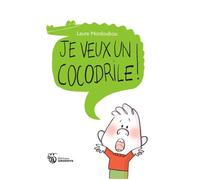 Je veux un cocodrile ! - Laure Monloubou - Amaterra - cartonné - Album éveil dès la naissance