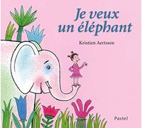 JE VEUX UN ELEPHANT