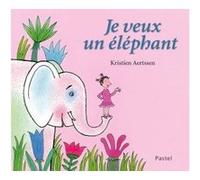 JE VEUX UN ELEPHANT