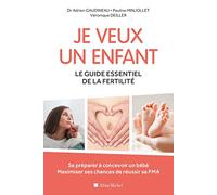 Je veux un enfant. Le guide essentiel de la fertilité