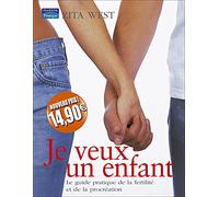 Je veux un enfant - Le guide pratique de la fertilité et de la procréation