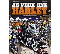 Marc Cuadrado – Je veux une Harley, Tome 01 : La vie est trop courte ! – Cartonné