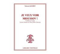 Je veux voir Mioussov !