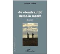Je viendrai tôt demain matin Philippe Fouque (Auteur)
