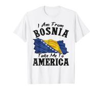 Je Viens de Bosnie Emmenez-Moi en Amérique T-Shirt
