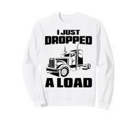 Je Viens de déposer Un Camion à 18 Roues Funny Semi Sweatshirt