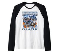 Je Viens de déposer Un modèle Load Trucker Big Rig Driver Manche Raglan