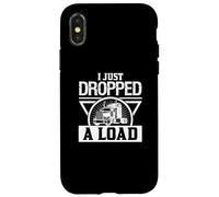 Je Viens de Faire Tomber Un Chargement - Un Chauffeur de Camion drôle Coque pour iPhone X/XS