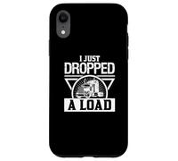 Je Viens de Faire Tomber Un Chargement - Un Chauffeur de Camion drôle Coque pour iPhone XR