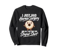 Je Viens de me Faire opérer d'une hernie et Tout ce Que J'Ai Obtenu - Surgery Warrior Sweatshirt