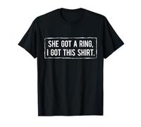 Je Viens de me marier, Elle a reçu Une Bague et J'Ai reçu Cette drôle de déclaration T-Shirt