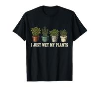 Je Viens de mouiller Mes Plantes T-Shirt