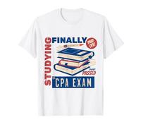 Je Viens de Passer l'examen CPA étudiant Un Comptable payé T-Shirt