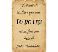 Je viens de réaliser que ma To Do List est en fait ma liste de procrastination: Carnet d'organisation | planificateur quotidien drôle vierge à remplir ... la sérénité - cadeau utile et original