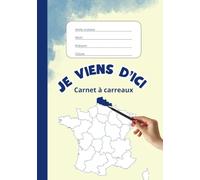 Je viens d'ici, Carnet à carreaux/ 80 pages/ formater 148x210 mm