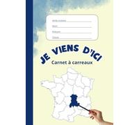 Je viens d'ici, Carnet à carreaux/ 80 pages/ formater 148x210 mm