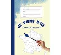 Je viens d'ici, Carnet à carreaux/ 80 pages/ formater 148x210 mm
